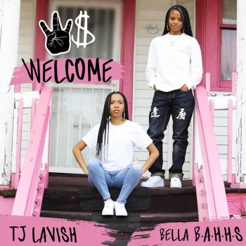 Bella Bahhs W$ Welcome (feat. TJ Lavish)
