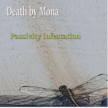 Death by Mona Passivity Infestation