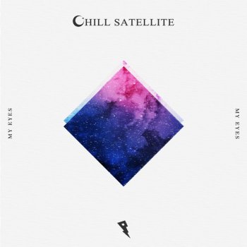 Chill Satellite My Eyes
