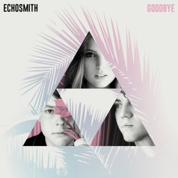 Echosmith Goodbye