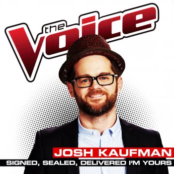 Josh Kaufman Signed, Sealed, Delivered I 19m Yours (The Voice Performance)