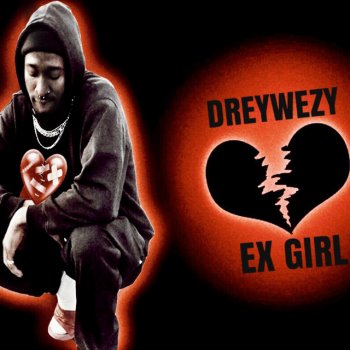 Dreywezy Ex Girl