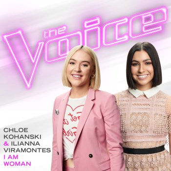 Chloe Kohanski feat. Ilianna Viramontes I Am Woman (The Voice Performance)