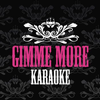 Starlite Karaoke Gimme More (Karaoke Version) - With Backing Vocals