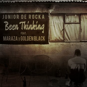 Junior De Rocka feat. Maraza & Golden Black Been Thinking