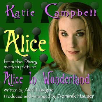 Katie Campbell feat. Avril Lavigne "Alice" from the Motion Picture "Alice In Wonderland"