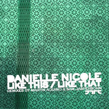 Danielle Nicole Like That (Martin Aquino Respect Your Mother Remix)