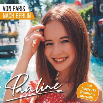 Pauline Von Paris nach Berlin HitMix: Au revoir mon amour / Picknick unterm Eiffelturm / Sternennacht in Avignon / Wenn in Paris der Tag erwacht / Hey mon amour / Sommer in Marseille