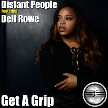 Distant People feat. Deli Rowe Get a Grip