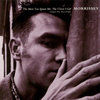 Morrissey The More You Ignore Me, The Closer I Get