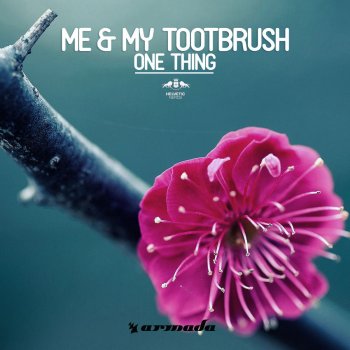 Me & My Toothbrush One Thing - Radio Edit