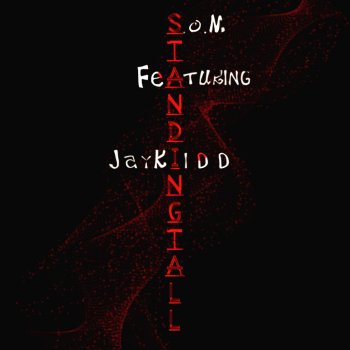 S.o.M feat. JayKiidd Standing Tall