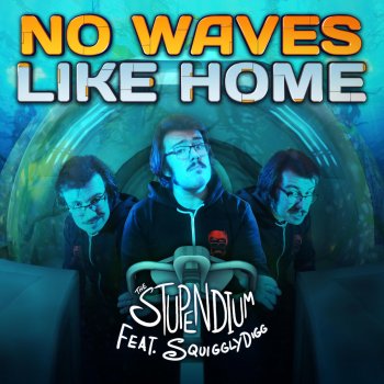 The Stupendium feat. SquigglyDigg No Waves Like Home