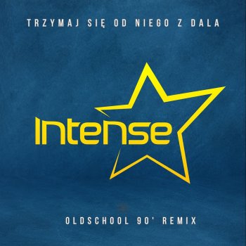 Intense Trzymaj Się Od Niego Z Dala (Oldschool 90' Remix)