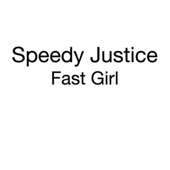Speedy Justice Fast Girl