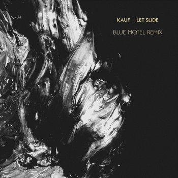 Исполнитель Kauf, альбом Let Slide (Blue Motel Remix) - Single
