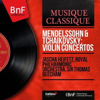 Исполнитель Jascha Heifetz feat. Royal Philharmonic Orchestra & Sir Thomas Beecham, альбом Mendelssohn & Tchaikovsky: Violin Concertos (Mono Version)