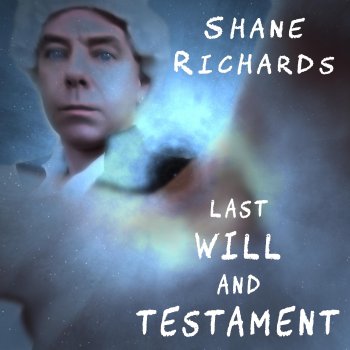 Исполнитель Shane Richards, альбом Last Will and Testament