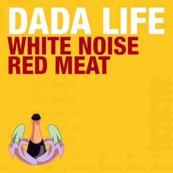 Dada Life White Noise / Red Meat