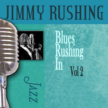 Jimmy Rushing Now That I Need You