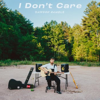 Dawson Gamble I Don't Care