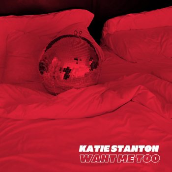 Katie Stanton Want Me Too
