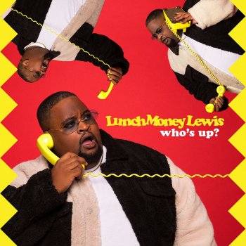 Lunchmoney Lewis Who's Up?