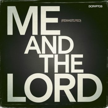 DcrypTos Me and the Lord (Remastered)