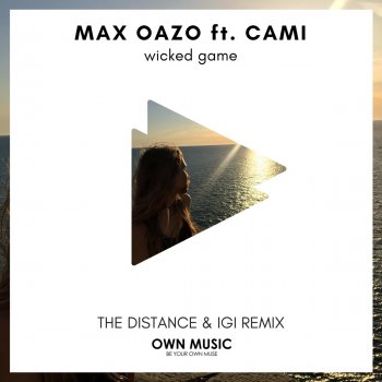 Max Oazo feat. Cami Wicked Game - The Distance & Igi Remix