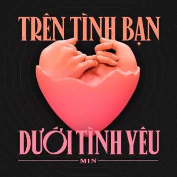 MIN Trên Tình Bạn Dưới Tình Yêu