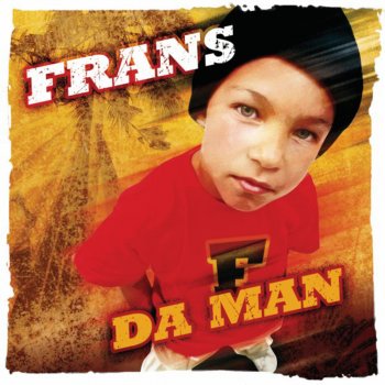 Frans Who's Da' Man