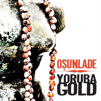 Osunlade Yoruba Gold (Osunlade Presents) [Bonus Continuous DJ Mix]