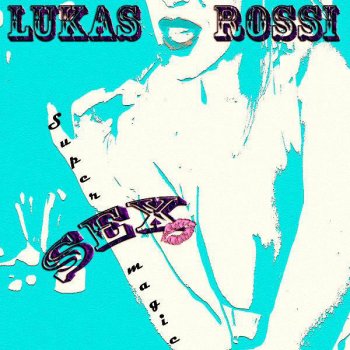 Lukas Rossi Super Sex Magic