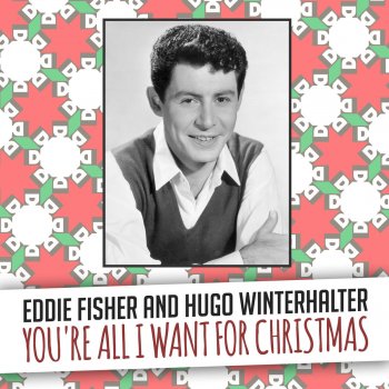 Eddie Fisher feat. Hugo Winterhalter You're All I Want for Christmas
