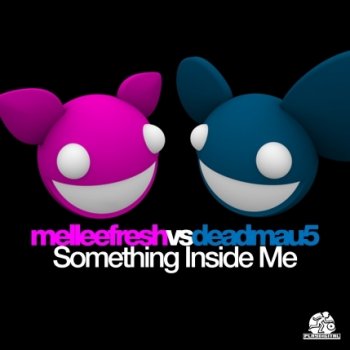 Melleefresh feat. deadmau5 Something Inside Me (electro mix)