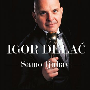 IGOR DELAČ Da Poljubac Vjecno Traje