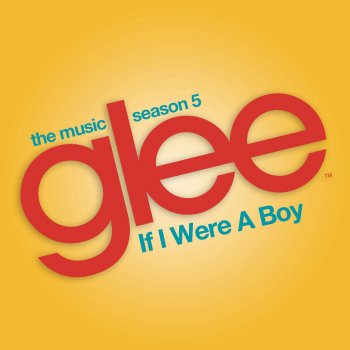 Glee Cast If I Were a Boy (Glee Cast Version)