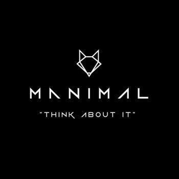 Manimal Think About It