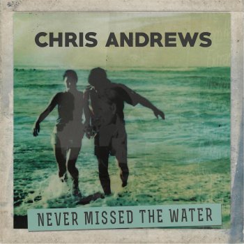 Chris Andrews Never Missed the Water