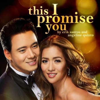 Angeline Quinto feat. Erik Santos This I Promise You