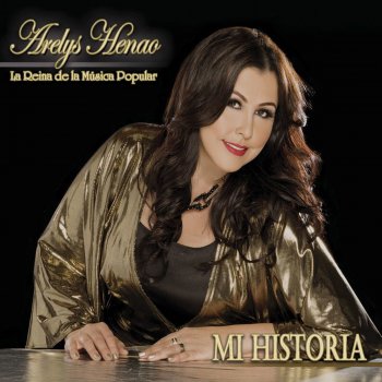 Arelys Henao Mi Historia