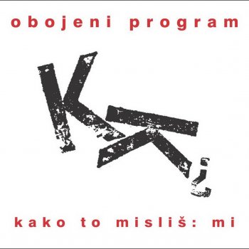 Исполнитель Obojeni Program, альбом Kako ti misliš: mi