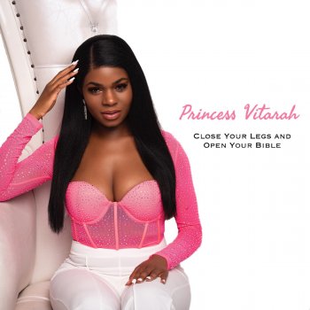 Princess Vitarah Close Your Legs and Open Your Bible