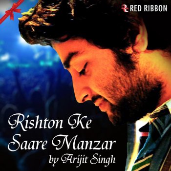 Arijit Singh Rishton Ke Saare Manzar