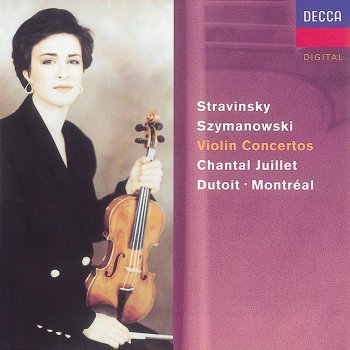 Исполнитель Chantal Juillet feat. Orchestre symphonique de Montréal & Charles Dutoit, альбом Stravinsky: Violin Concerto - Szymanowski: Violin Concertos Nos. 1 & 2