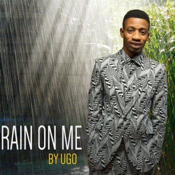 Ugo Rain on Me