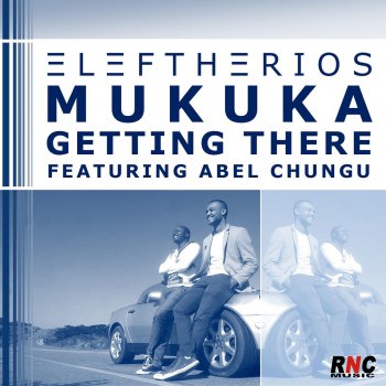 Eleftherios Mukuka feat. Abel Chungu Getting There - Extended Mix