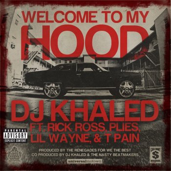 DJ Khaled feat. Rick Ross, Plies, Lil Wayne & T-Pain Welcome to My Hood
