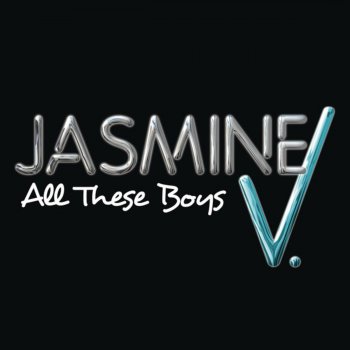 Jasmine V All These Boys