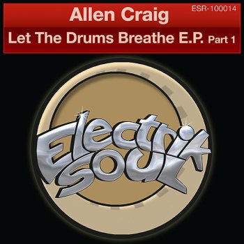 Allen Craig Let the Drums Breathe (Original Mix)